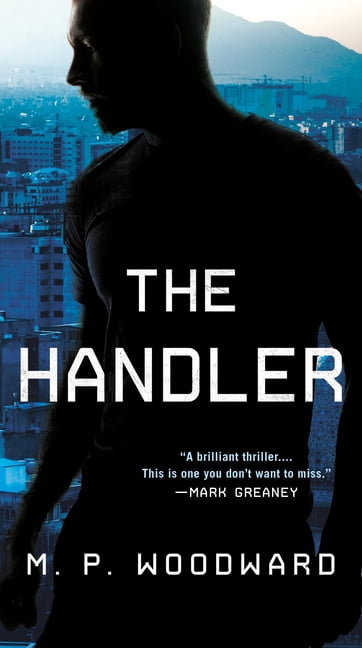 M P Woodward Handler Thriller, a: The Handler (Paperback)
