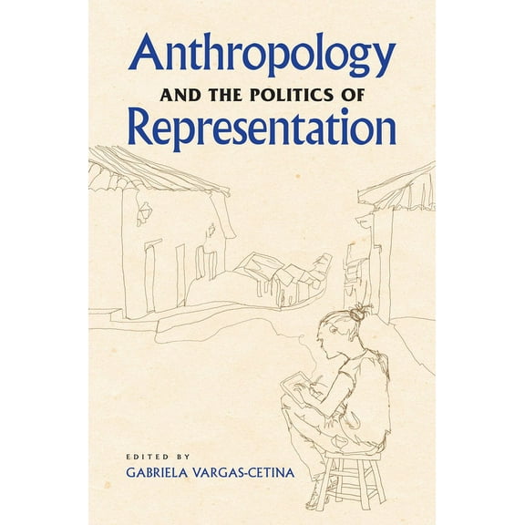 Anthropology and the Politics of Representation (Edition 1) (Paperback)