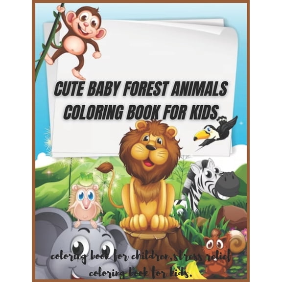 Cute Baby Forest Animals Coloring Book for Kids: coloring book for children, stress relief coloring book for kids (Paperback)