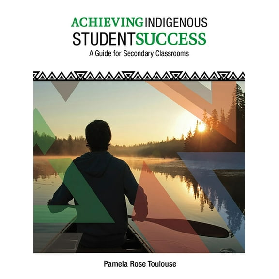 Achieving Indigenous Student Success : A Guide for Secondary Classrooms (Paperback)