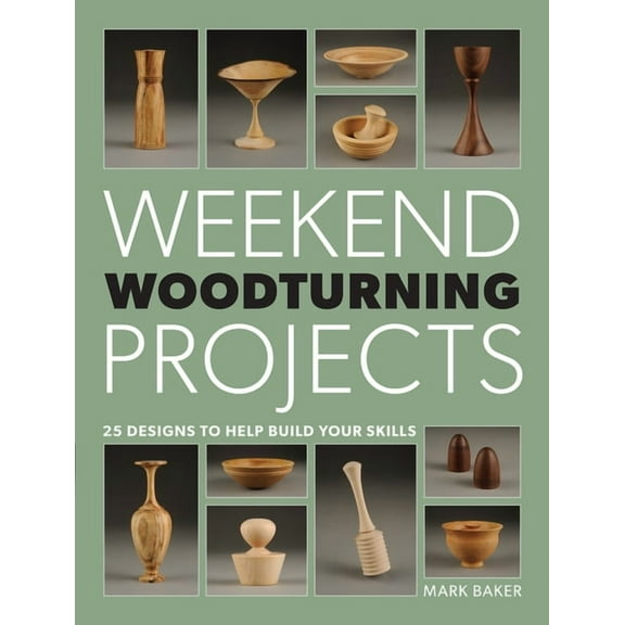 Weekend Woodturning Projects: 25 Simple Projects for the Home (Paperback)