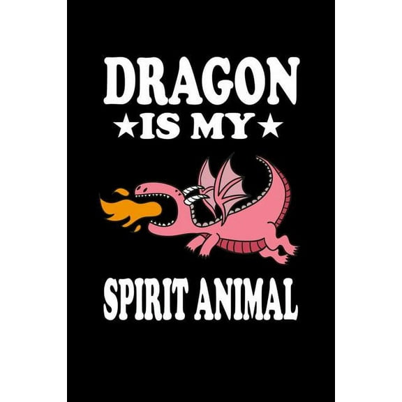 Dragon Is My Spirit Animal: Animal Nature Collection (Paperback)
