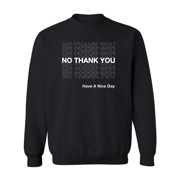 No Thank You Have A Nice Day Crewneck Sweatshirt