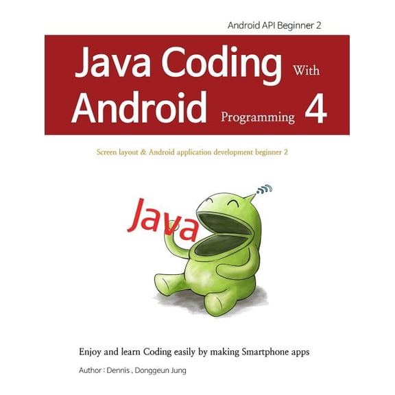 Java Coding Android Java Coding with Android programming 4: Android API Beginner 2, Book 3, (Paperback)