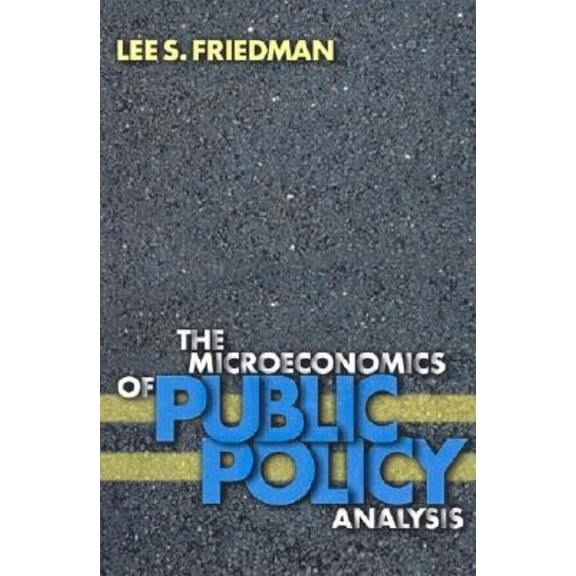 The Microeconomics of Public Policy Analysis, (Hardcover)