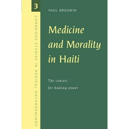 Contested Medicine - Medicine and Morality in Haiti : The Contest for Healing Power