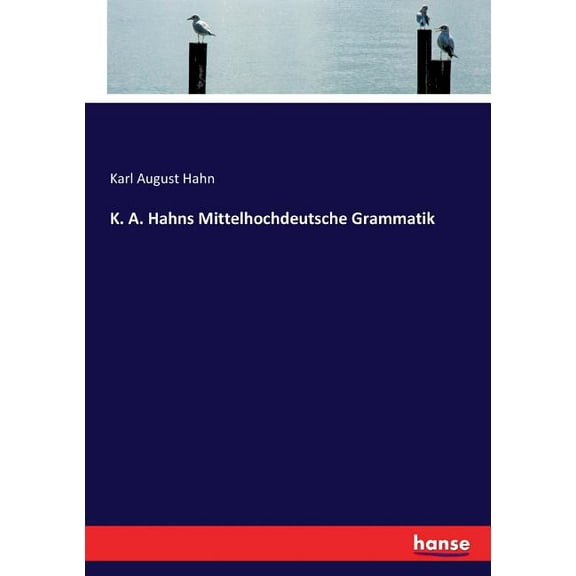 K. A. Hahns Mittelhochdeutsche Grammatik, (Paperback)