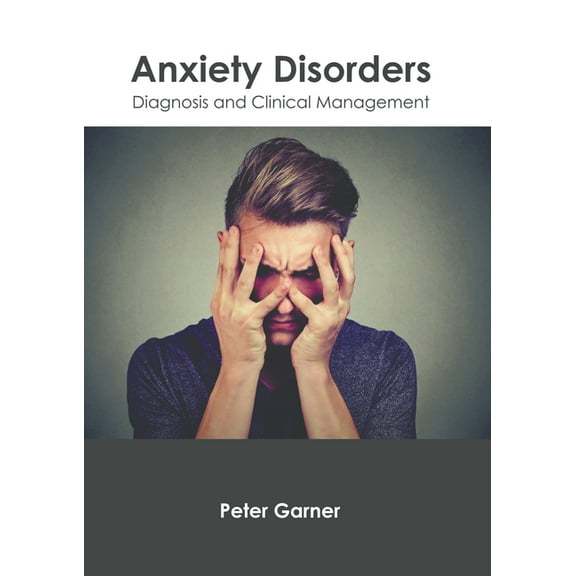 Anxiety Disorders: Diagnosis and Clinical Management, (Hardcover)
