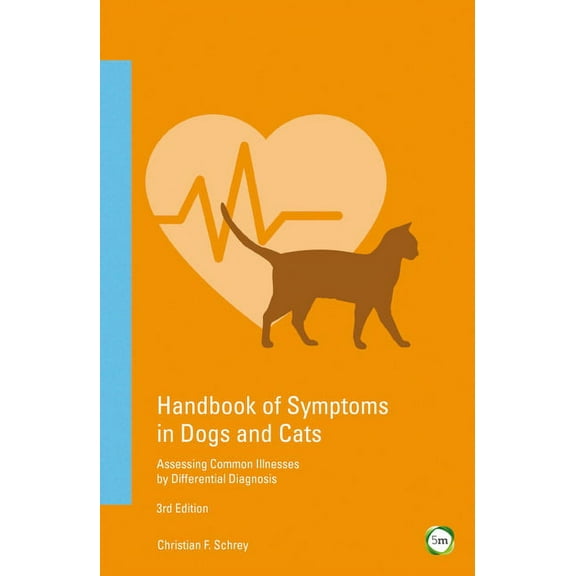Handbook of Symptoms in Dogs and Cats: Assessing Common Illnesses by Differential Diagnosis (3rd Edition), (Paperback)