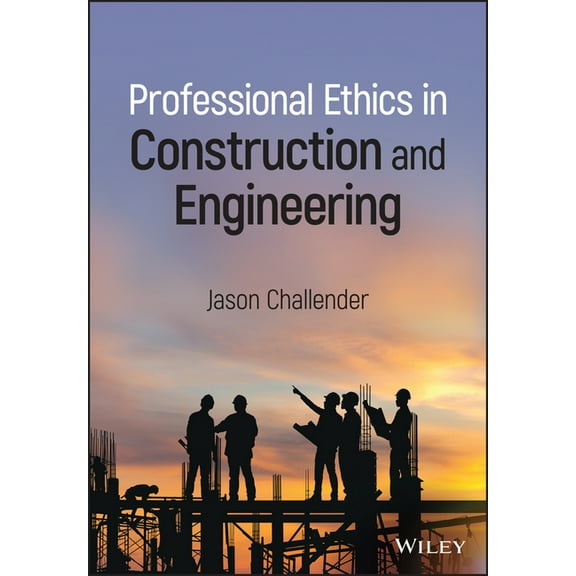 Professional Ethics in Construction and Engineering, (Hardcover)