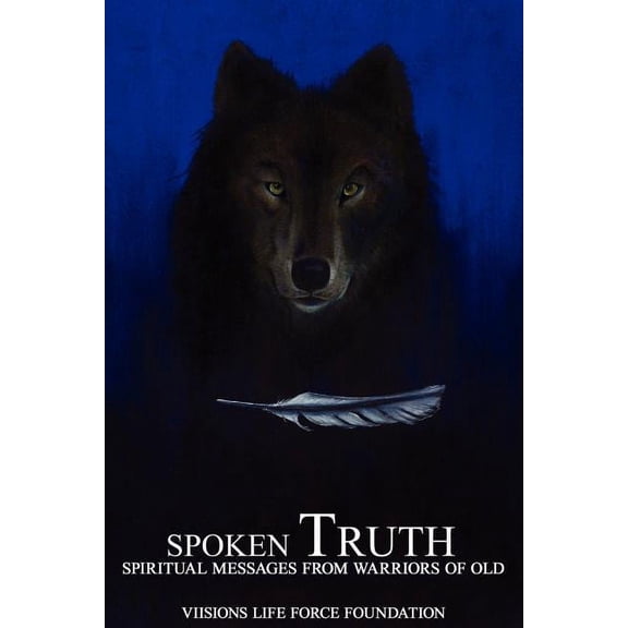 Spoken Truth: Spiritual Messages from Warriors of Old, (Paperback)