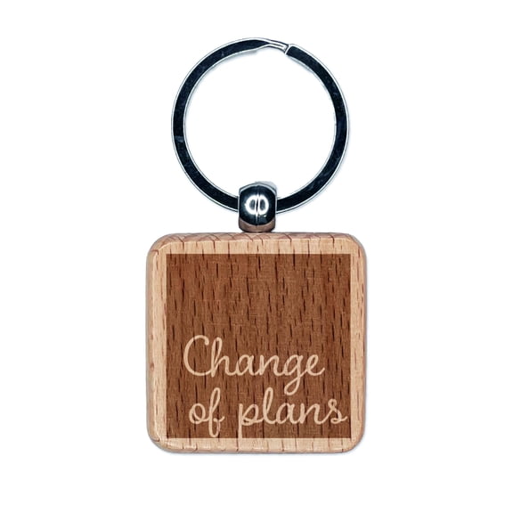 Change of Plans Text Square Keychain Charm Tag - Engraved Wood