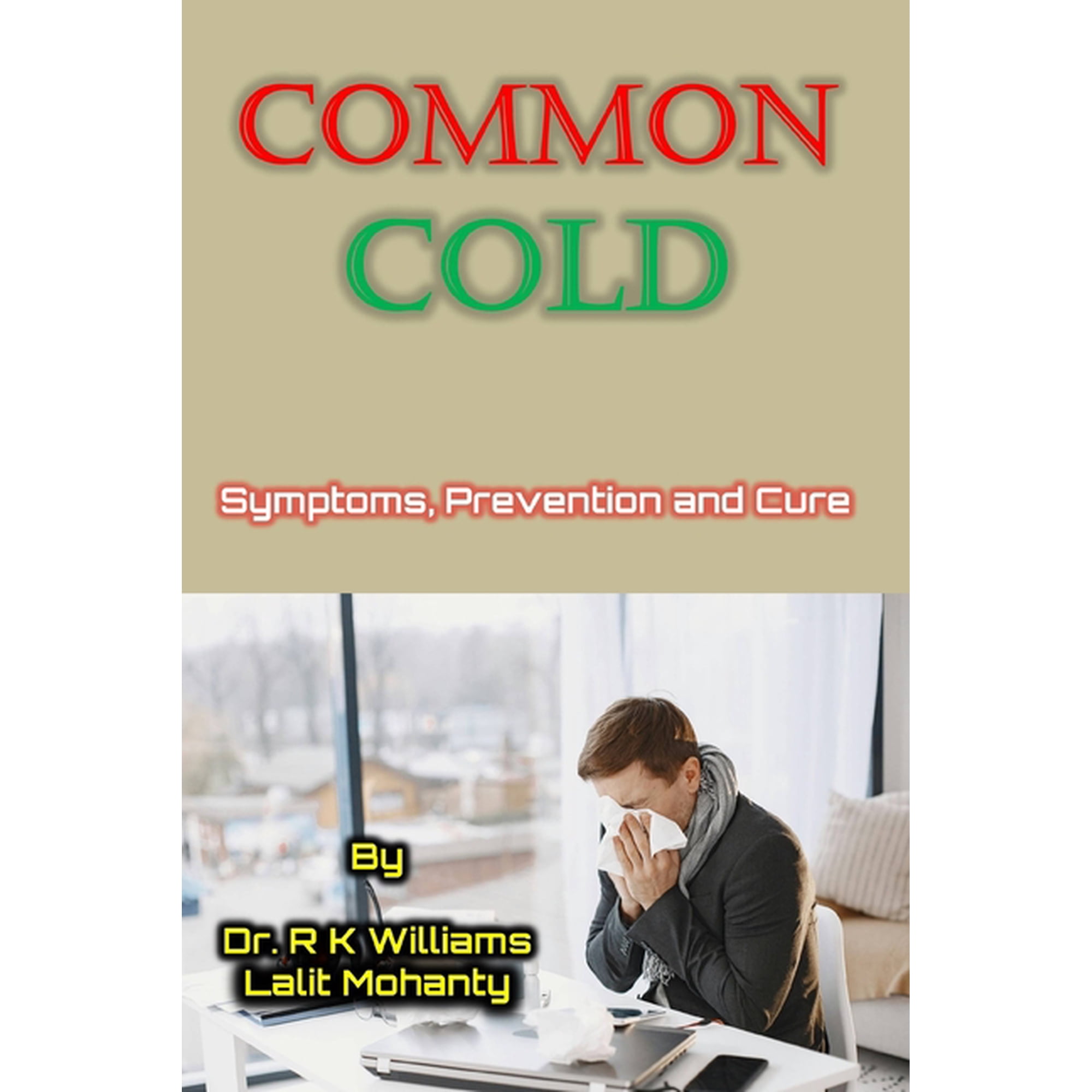 Stay Healthy Stay Fit Common Cold: Symptoms, Prevention and Cure by Dr. R K Williams and Lalit Mohanty, Book 3, (Paperback)