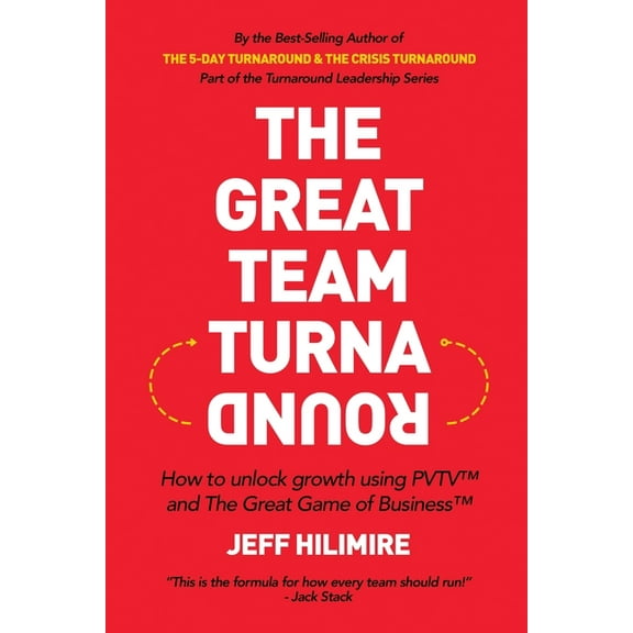 The Great Team Turnaround (Part of the Turnaround Leadership Series): How to unlock growth using PVTV(TM) and The Great , (Paperback)