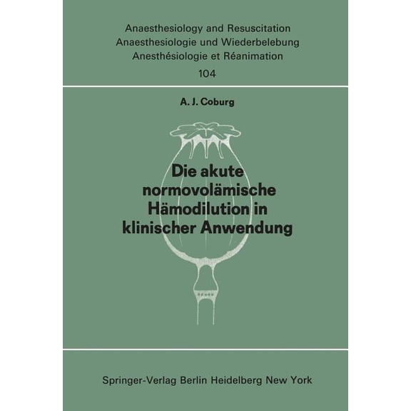 Anaesthesiologie Und Intensivmedizin Ana Die Akute Normo--Volämische Hämodilution in Klinischer Anwendung, Book 104, (Paperback)