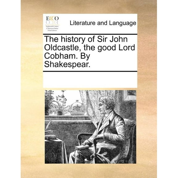 The History of Sir John Oldcastle, the Good Lord Cobham. by Shakespear. (Paperback)