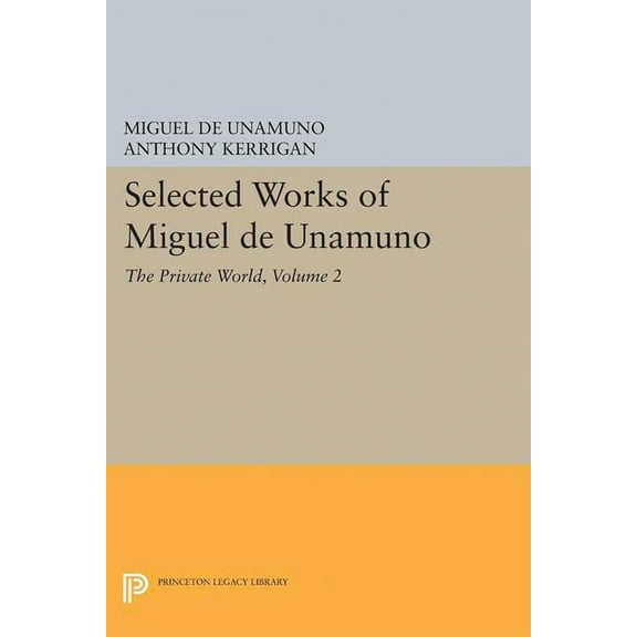 Selected Works of Miguel de Unamuno, Volume 2: The Private World, (Paperback)