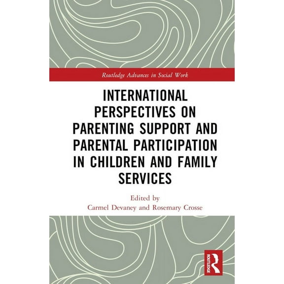 Routledge Advances in Social Work International Perspectives on Parenting Support and Parental Participation in Children and Family Services, (Hardcover)