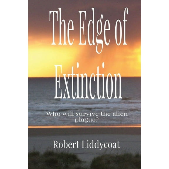 The Edge of Extinction: Who will survive the alien plague?, (Paperback)