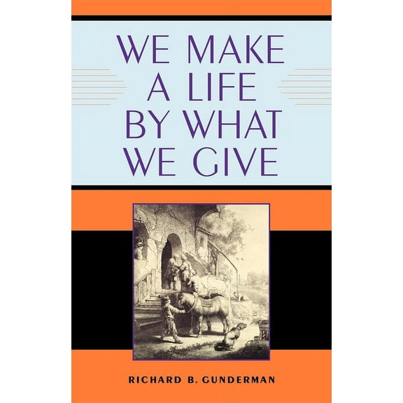 Philanthropic and Nonprofit Studies We Make a Life by What We Give, (Paperback)