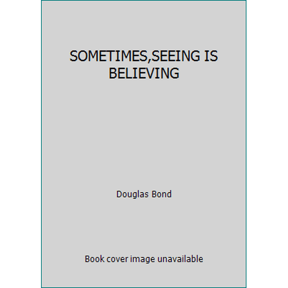 Pre-Owned SOMETIMES,SEEING IS BELIEVING (Paperback) 0882522205 9780882522203