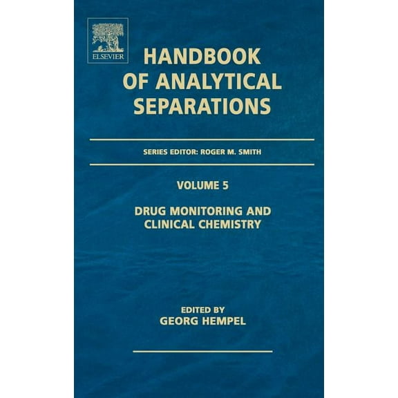 Handbook of Analytical Separations Drug Monitoring and Clinical Chemistry: Volume 5, Book 5, (Hardcover)