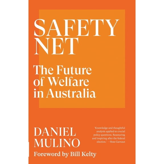 Safety Net: The Future of Welfare in Australia (Paperback) by Daniel Mulino