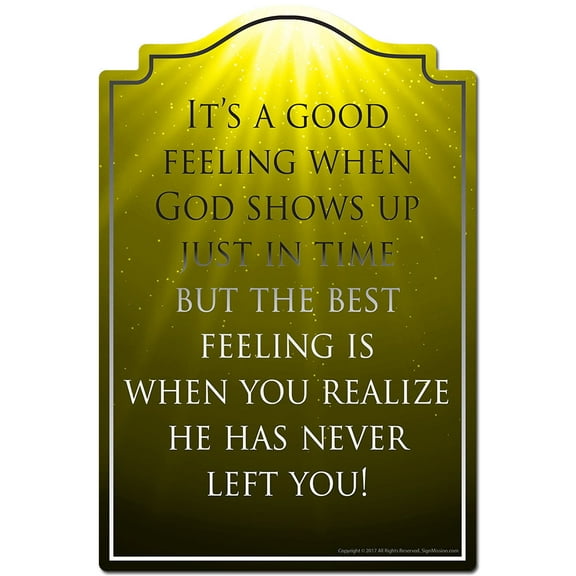 It's A Good Feeling When God Shows Up Novelty Sign | Indoor/Outdoor | Funny Home Decor for Garages, Living Rooms, Bedroom, Offices | SignMission personalized gift