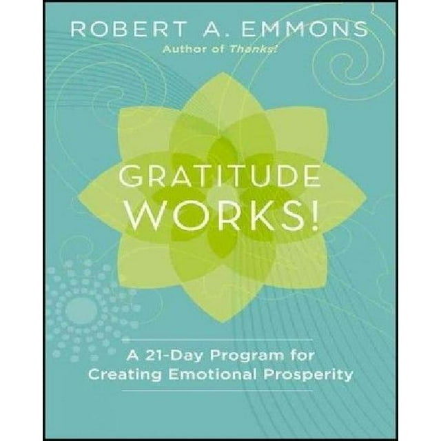 Gratitude Works!: un Programme de 21 Jours pour Créer la Prospérité Émotionnelle