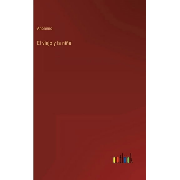 El viejo y la niƱa (Hardcover)