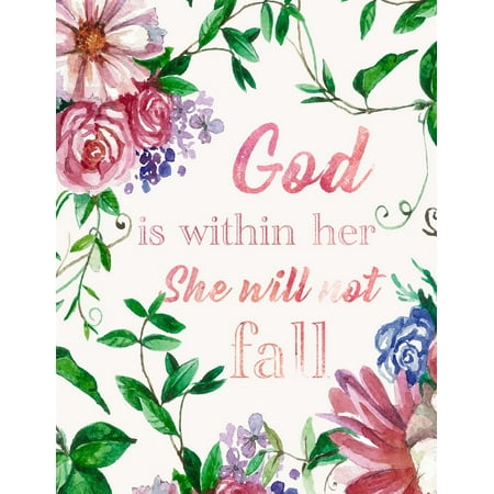 God Is Within Her She Will Not Fall : Inspiration Notebook, Quote Journal, Floral Watercolor, Gift for Girls, Bullet Journal and Sketch Book, Composition Book 8.5 X 11 Inch 110 Page, Grid