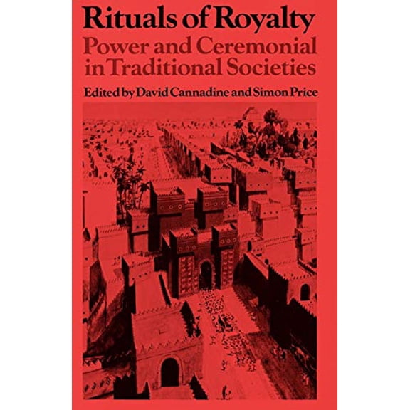 Pre-Owned Rituals of Royalty: Power and Ceremonial in Traditional Societies (Past and Present Publications), 9780521428910, 0521428912, Paperback,