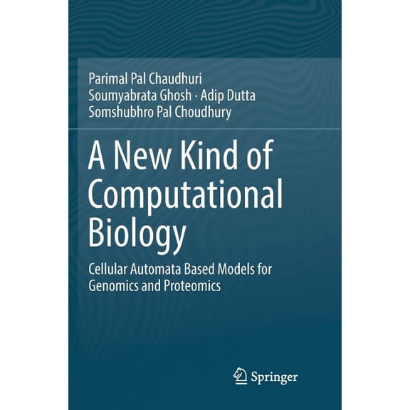 A New Kind of Computational Biology: Cellular Automata Based Models for Genomics and Proteomics, (Paperback)
