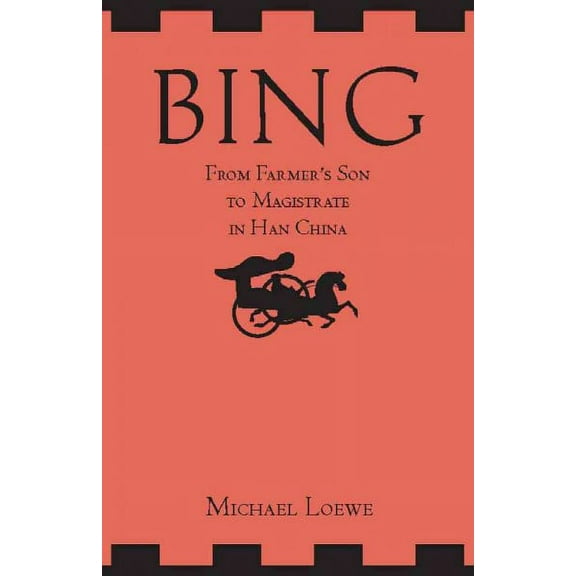 Bing: From Farmer's Son to Magistrate in Han China (Paperback)