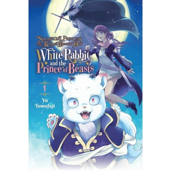 Sacrificial Princess and the King of Beasts Heir: White Rabbit and the Prince of Beasts, Vol. 1: Volume 1, (Paperback)