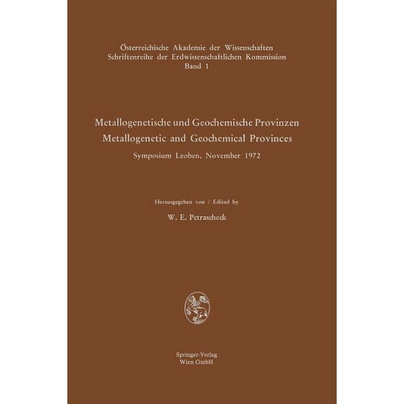 Schriftenreihe Der Erdwissenschaftlichen Metallogenetische Und Geochemische Provinzen / Metallogenetic and Geochemical Provinces: Symposium Leoben, November 1972, Book 1, (Paperback)