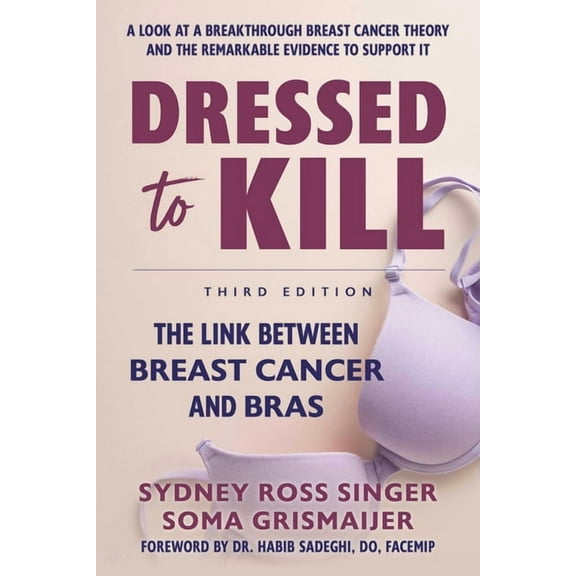 Dressed to Kill: The Link Between Breast Cancer and Bras, (Paperback)