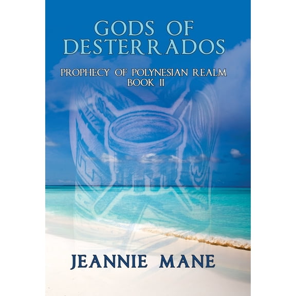 Gods of Desterrados: Prophecy of Polynesian Realm Book Ii (Hardcover)