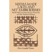 Dover Crafts: Embroidery & Needlepoi Needle-Made Laces and Net Embroideries: Reticella Work, Carrickmacross Lace, Princess Lace and Other Traditional Techniq, (Paperback)