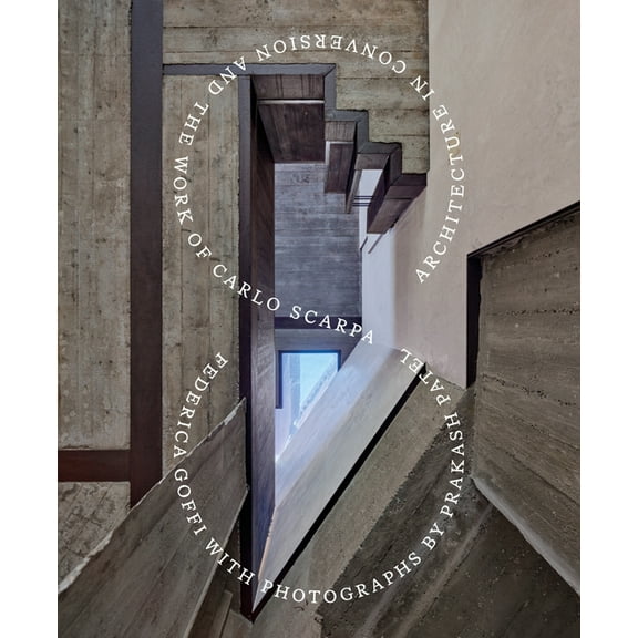 Architecture in Conversion and the Work of Carlo Scarpa, (Hardcover)