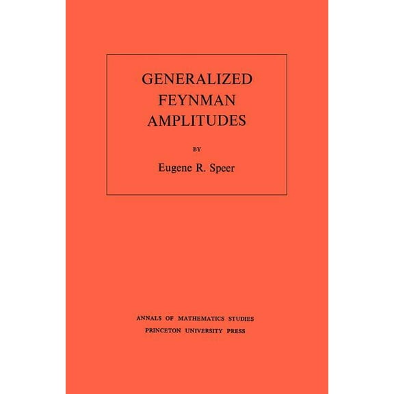Annals of Mathematics Studies Generalized Feynman Amplitudes, Book 62, (Paperback)