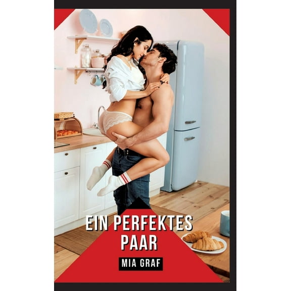 Ein perfektes Paar: Verbotene Erotikgeschichten mit explizitem Sex für Erwachsene, (Hardcover)