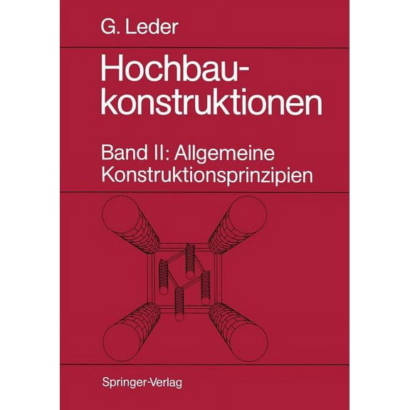Hochbaukonstruktionen: Band II: Allgemeine Konstruktionsprinzipien, (Paperback)