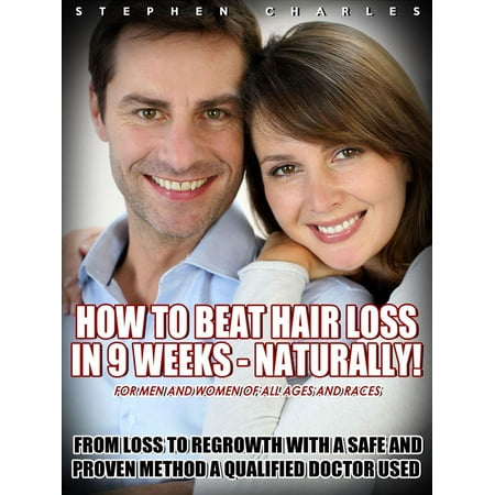 How to Beat Hair Loss in 9 Weeks - Naturally - (Best Way To Treat Hair Loss Naturally)