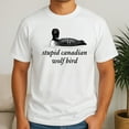 thumbnail image 2 of Stupid Canadian Wolf Bird T-Shirt, 2 of 5