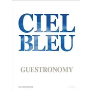 Ciel Bleu Guestronomy : A PIECE OF HEAVEN (Hardcover)