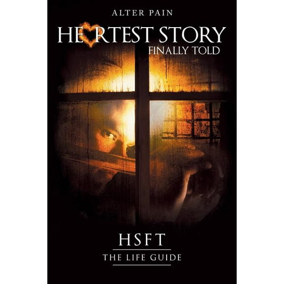 Heartest Story Finally Told: HSFT The Life Guide (Paperback)