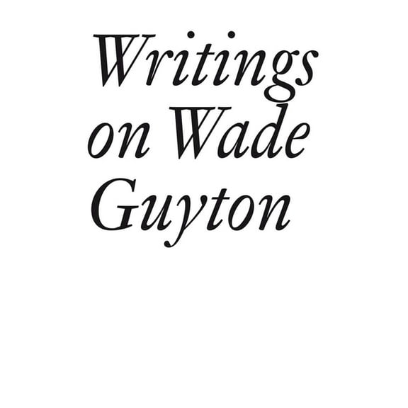 Writings on Wade Guyton, (Paperback)