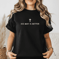 thumbnail image 3 of His Way Is Better Faith T-Shirt, 3 of 5