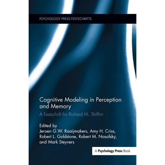 Psychology Press Festschrift Cognitive Modeling in Perception and Memory: A Festschrift for Richard M. Shiffrin, (Paperback)